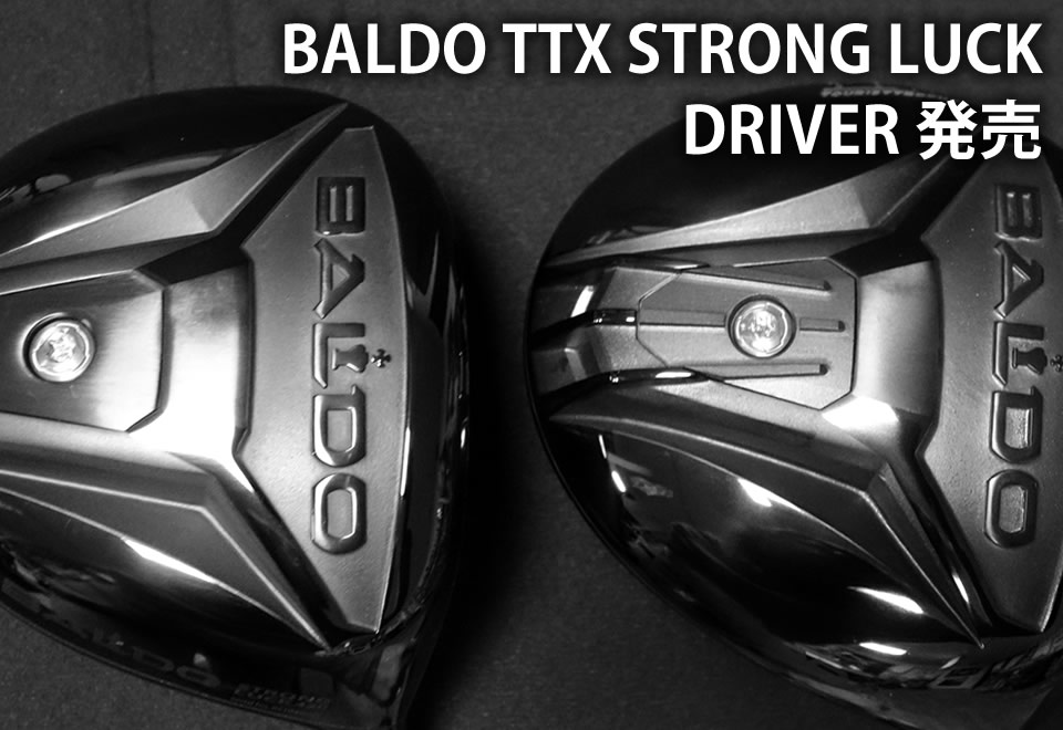 BALDO TTX 420 & 460 DRIVER NEW MODEL 発売